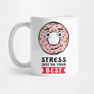 Donut Stress Just Do Your Best - Funny Donut Pun Mug